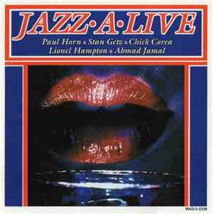 Paul Horn • Stan Getz • Chick Corea • Lionel Hampton • Ahmad Jamal - Jazz•A ...