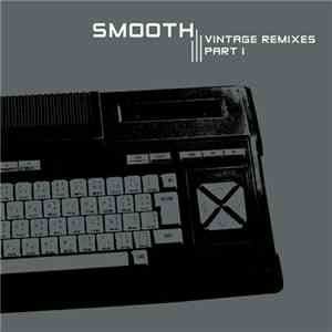 Smooth  - Vintage Remixes Part I
