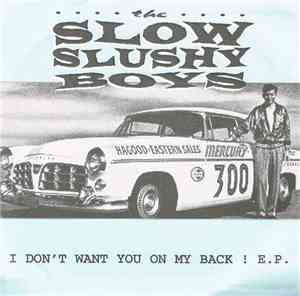 The Slow Slushy Boys - I Don't Want You On My Back ! EP