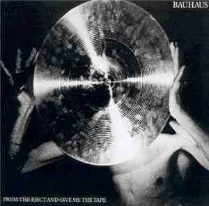 Bauhaus - Press The Eject And Give Me The Tape