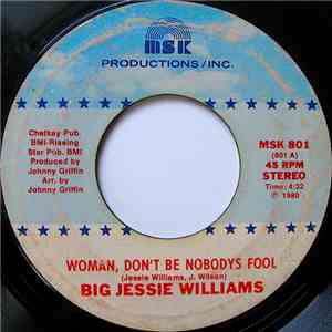 Big Jessie Williams - Woman, Don't Be Nobody's Fool
