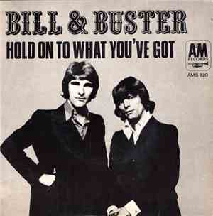 Bill & Buster - Hold On To What You've Got