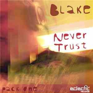 Blake  - Never Trust (Pack One)