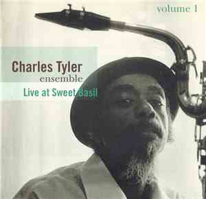 Charles Tyler Ensemble - Live At Sweet Basil, Volume 1