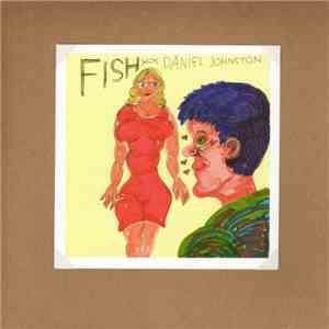 Daniel Johnston - Fish
