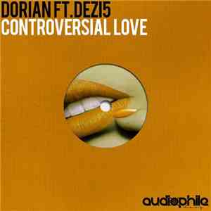 Dorian  Ft. Dezi5 - Controversial Love