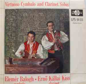 Elemér Balogh • Ernő Kállai Kiss - Virtuoso Cymbalo And Clarinet Solos