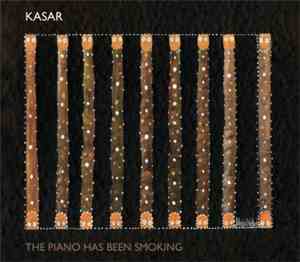 Kasar - The Piano Has Been Smoking
