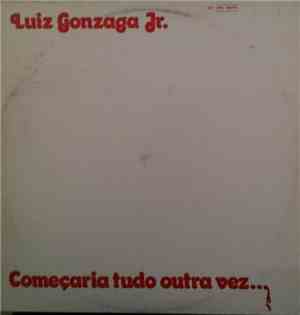 Luiz Gonzaga Jr. - Começaria Tudo Outra Vez...