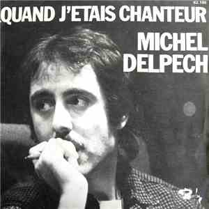 Michel Delpech - Quand J'étais Chanteur