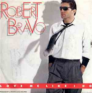 Robert Bravo - Love Me Like I Do