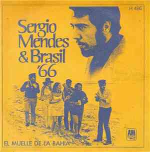 Sergio Mendes & Brasil '66 - El Muelle De La Bahia