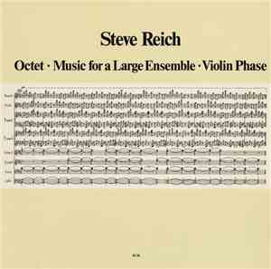 Steve Reich - Octet • Music For A Large Ensemble • Violin Phase
