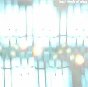 teeth made of glass - etc