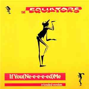 The Equators - If You (Ne-e-e-e-ed) Me