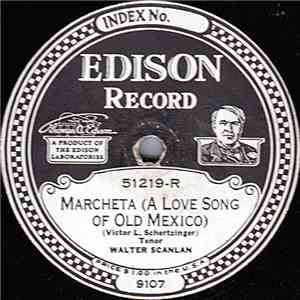 Walter Scanlan / Bailey And Bent - Marcheta (A Love Song Of Old Mexico) / Say It With A Ukulele