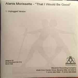 Alanis Morissette - That I Would Be Good