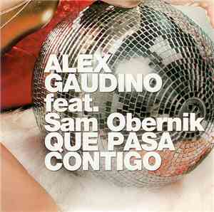Alex Gaudino Feat. Sam Obernik - Que Pasa Contigo