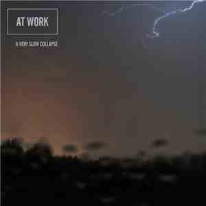 At Work - A Very Slow Collapse