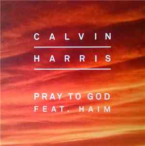 Calvin Harris Feat. Haim  - Pray To God