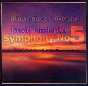 David Maslanka / Illinois State University Wind Symphony - Symphony No. 5