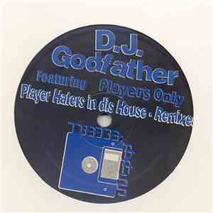 D.J. Godfather Featuring Players Only - Player Haters In Dis House - Remixe ...