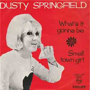 Dusty Springfield - What's It Gonna Be / Small Town Girl