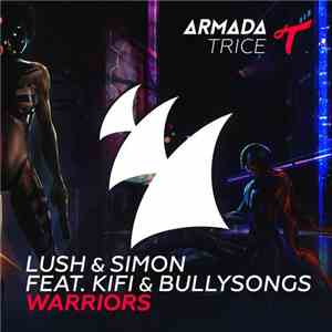 Lush & Simon Feat. KiFi & BullySongs - Warriors
