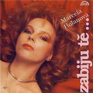 Marcela Holanová - Zabiju Tě...