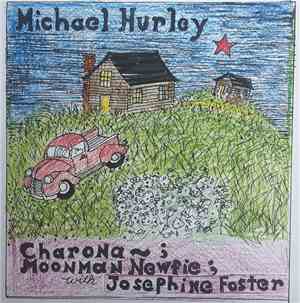 Michael Hurley - Charona / Moonman Newfie