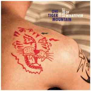 Oh! Tiger Mountain - The Start Of Whatever
