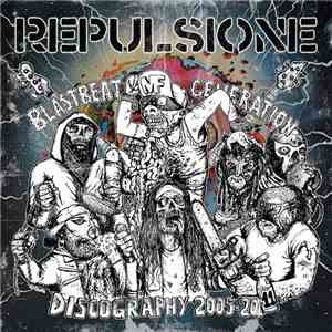 Repulsione - Blastbeat Generation - Discography 2005-2011