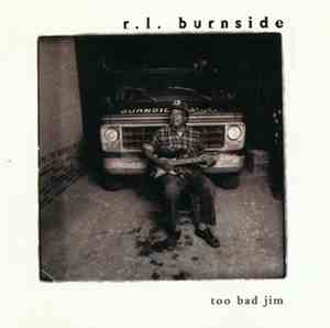R.L. Burnside - Too Bad Jim