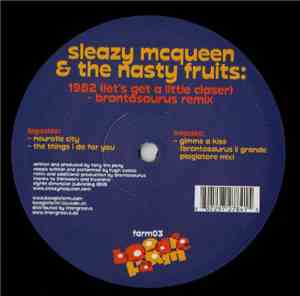 Sleazy Mcqueen & The Nasty Fruits - 1982 (Let's Get A Little Closer)