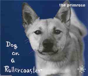 The Primrose - Dog On A Rollercoaster