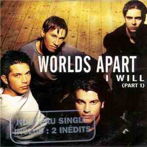 Worlds Apart - I Will (Part 1)