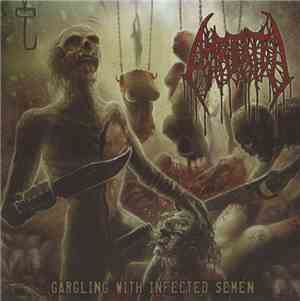 Amputated - Gargling With Infected Semen