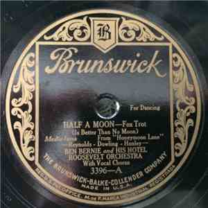 Ben Bernie And His Hotel Roosevelt Orchestra - Half A Moon (Is Better Than  ...