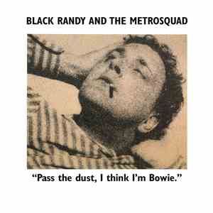 Black Randy And The Metrosquad - Pass The Dust, I Think I'm Bowie.
