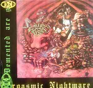 Demented Are Go - Orgasmic Nightmare