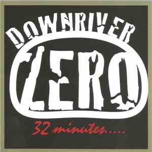 Downriver Zero - 32 Minutes