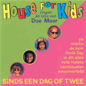 House For Kids - Zingen De Hits Van Doe Maar - Sinds Een Dag Of Twee