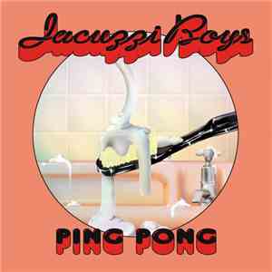 Jacuzzi Boys  - Ping Pong