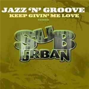 Jazz-N-Groove - Keep Givin' Me Love