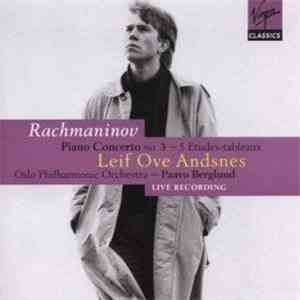 Leif Ove Andsnes, Oslo Philharmonic Orchestra, Paavo Berglund - Rachmaninov - Piano Concerto No. 3; 5 Etudes-Tableaux