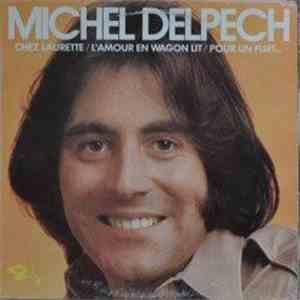 Michel Delpech - Chez Laurette / L'Amour En Wagon Lit / Pour Un Flirt...