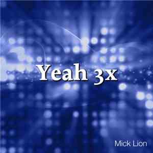 Mick Lion - Yeah 3x