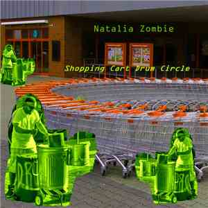 Natalia Zombie - Shopping Cart Drum Circle