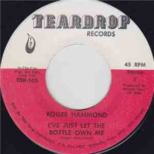 Roger Hammond  - I've Just Let The Bottle Own Me / Thank You Darling