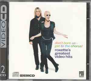 Roxette - Don't Bore Us - Get To The Chorus!  Roxette's Greatest Video Hits